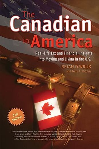 the canadian in america,real-life tax and financial insights into moving and living in the u.s.
