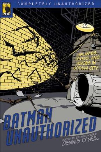 batman unauthorized,vigilantes, jokers, and heroes in gotham city