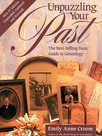 unpuzzling your past. the best-selling basic guide to genealogy. fourth edition. expanded, updated and revised (en Inglés)