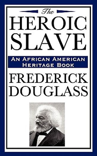the heroic slave, an african american heritage book