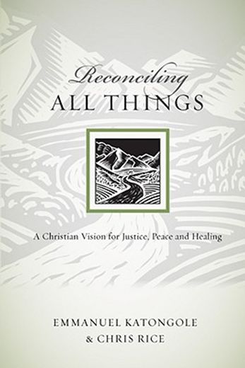 reconciling all things,a christian vision for justice, peace and healing (en Inglés)