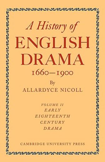 History of English Drama, 1660 1900: Volume 2 (History of English Drama, 1660-1900 7 Volume Paperback set (in 9 Parts)) (en Inglés)