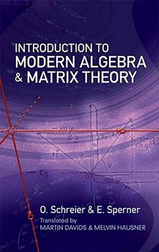 introduction to modern algebra and matrix theory (in English)