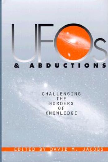 ufos and abductions,challenging the borders of knowledge