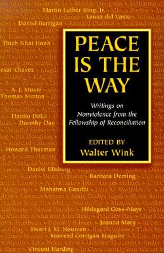 peace is the way,writings on nonviolence from the fellowship of reconciliation (en Inglés)