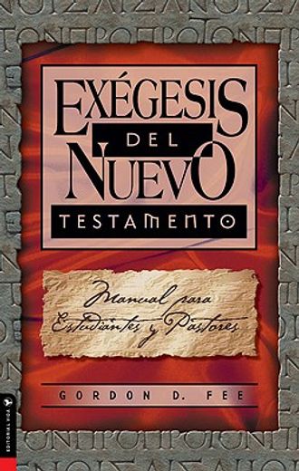 exegesis del nuevo testamento/ exergesis of the new testament,manual para estudiantes y pastores