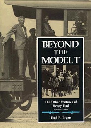 beyond the model t,the other ventures of henry ford