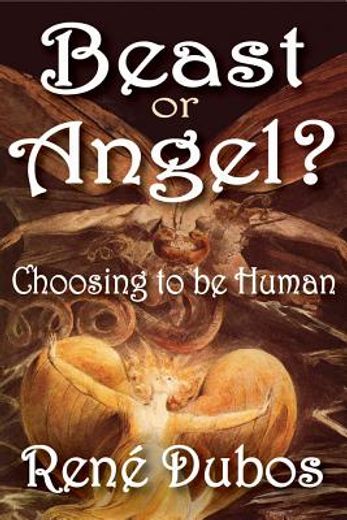 Beast or Angel?: Choosing to Be Human (en Inglés)