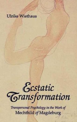 ecstatic transformation,transpersonal psychology in the work of mechthild of magdeburg (en Inglés)