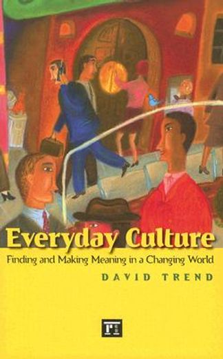 everyday culture,finding and making meaning in a changing world