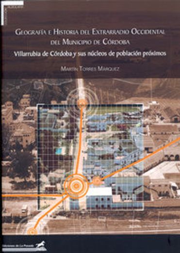 Geografía e historia del extrarradio occidental del municipio de Córdoba: Villarrubia de Córdoba y sus núcleos de población próximos