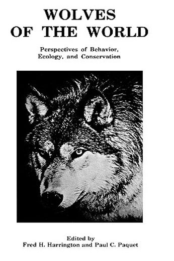 wolves of the world-perspectives of behavior, ecology, and conservation,perspectives of behavior, ecology, and conservation