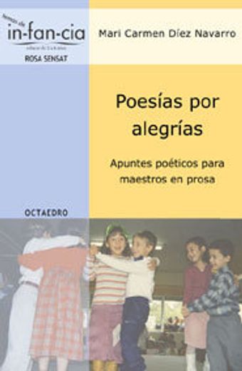 Poesías por alegrías: Apuntes poéticos para maestros en prosa (Temas de Infancia)