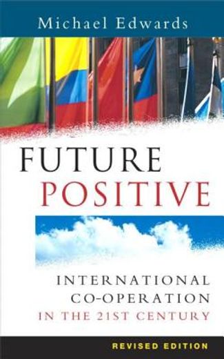 Future Positive: International Co-Operation in the 21st Century (en Inglés)