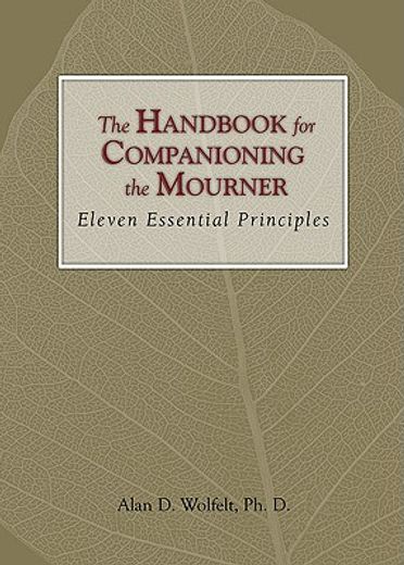 the handbook for companioning the mourner,eleven essential principles