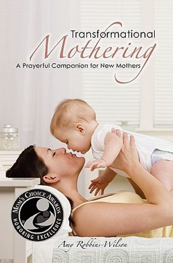 transformational mothering,a prayerful companion for new mothers