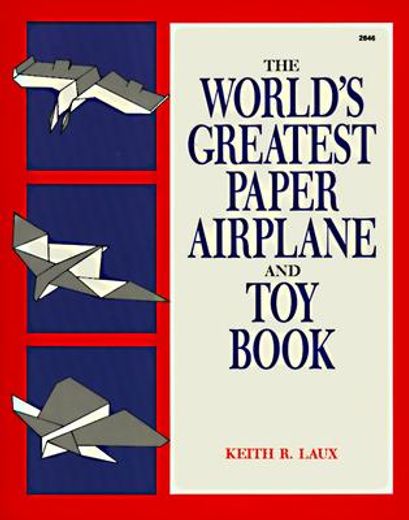 the world´s greatest paper airplane and toy book (en Inglés)
