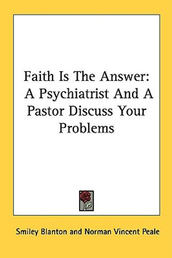 faith is the answer,a psychiatrist and a pastor discuss your problems