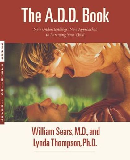 the a.d.d. book,new understandings, new approaches to parenting your child (en Inglés)