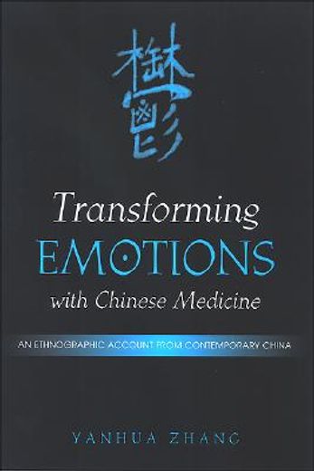 transforming emotions with chinese medicine,an ethnographic account from contemporary china