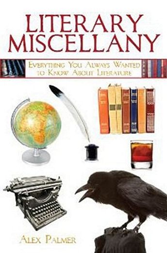 literary miscellany,everything you always wanted to know about literature