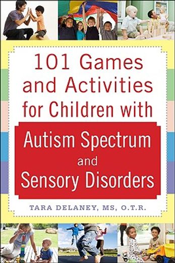 101 games and activities for children with autism spectrum and sensory disorders