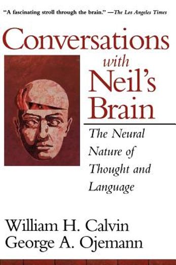 conversations with neil´s brain,the neural nature of thought and language (in English)