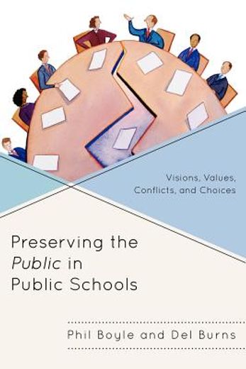 preserving the public in public schools,visions, values, conflicts, and choices
