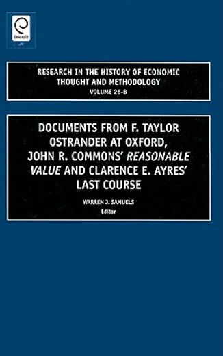 research in the history of economic thought and methodology,documents from f. taylor ostrander at oxford, john r. commons´ reasonable value and clarence e. ayre