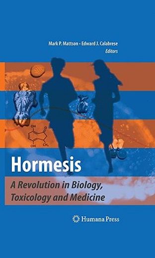 Hormesis: A Revolution in Biology, Toxicology and Medicine (in English)
