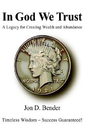 in god we trust,a legacy for creating wealth and abundance
