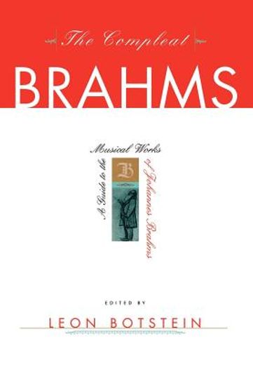 the compleat brahms,a guide to the musical works of johannes brahms (en Inglés)