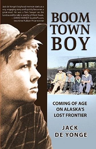 boom town boy,coming of age in alaska´s lost frontier
