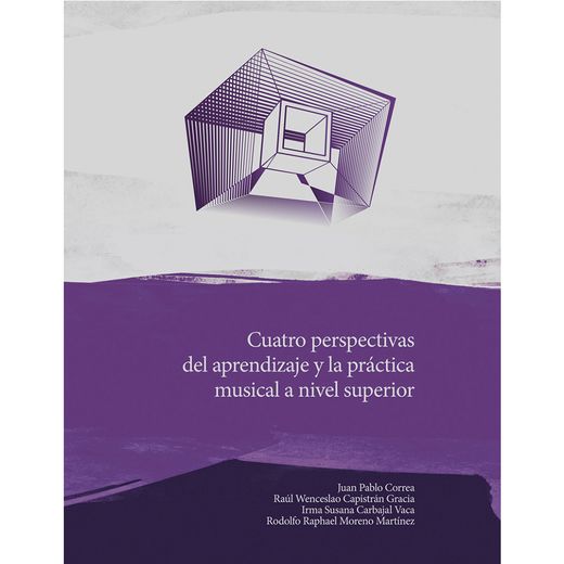 Cuatro Perspectivas del Aprendizaje y la Práctica Musical a Nivel Superior (in Spanish)