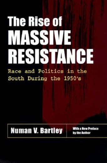 the rise of massive resistance,race and politics in the south during the 1950s