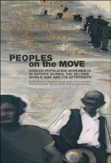 people on the move,forced population movements in europe in the second wolrd war and its aftermath