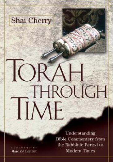 torah through time,understanding bible commentary, from the rabbinic period to modern times (in English)