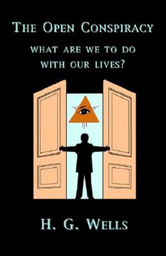 the open conspiracy: what are we to do with our lives? (en Inglés)