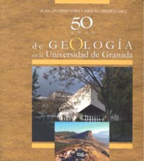 50 AÑOS DE GEOLOGIA EN LA UNIVERSIDAD DE GRGANADA