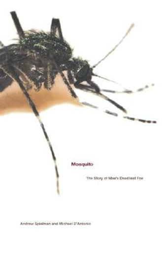 mosquito,the story of man´s deadliest foe (en Inglés)