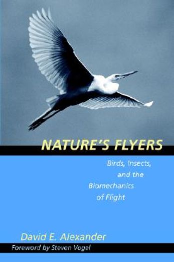 nature´s flyers,birds, insects, and the biomechanics of flight
