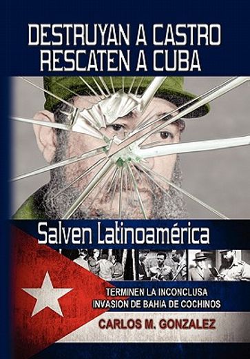 destruyan a castro-rescaten a cuba-salven latino america / destroy castro, rescue cuba, save latin america