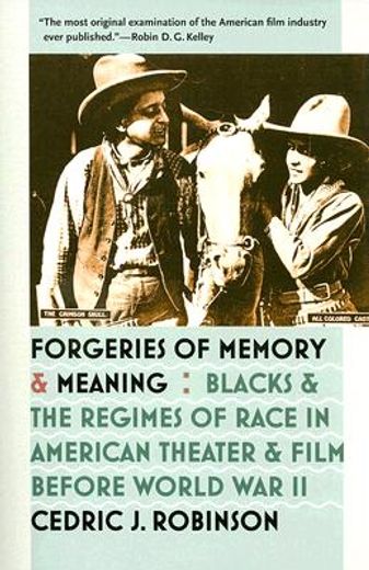 forgeries of memory and meaning,blacks and the regimes of race in american theater and film before world war ii