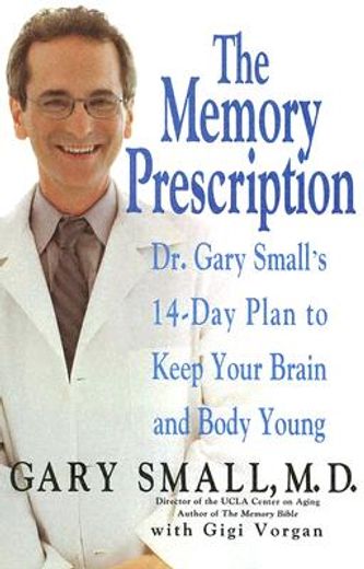 the memory prescription,dr gary small´s 14-day plan to keep your brain and body young