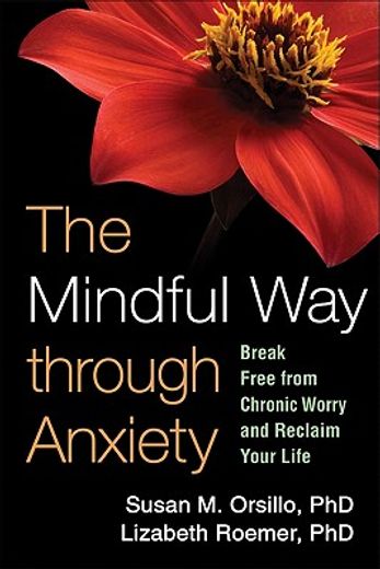 The Mindful Way Through Anxiety: Break Free from Chronic Worry and Reclaim Your Life (en Inglés)