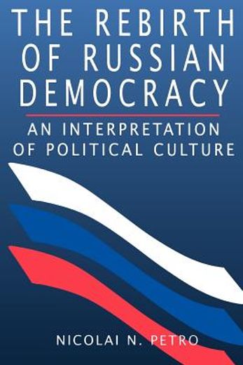 the rebirth of russian democracy,an interpretation of political culture