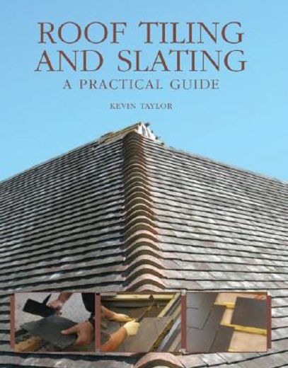 Roof Tiling and Slating: A Practical Guide (en Inglés)