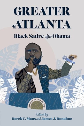 Greater Atlanta: Black Satire After Obama (en Inglés)