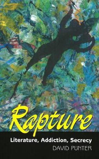 Rapture: Literature, Secrecy, Addiction (en Inglés)