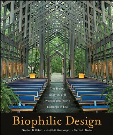 biophilic design,the theory, science, and practice of bringing buildings to life